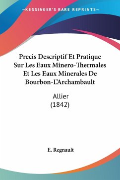 Precis Descriptif Et Pratique Sur Les Eaux Minero-Thermales Et Les Eaux Minerales De Bourbon-L'Archambault