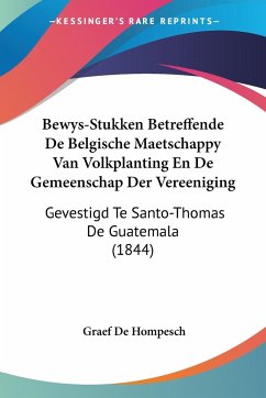 Bewys-Stukken Betreffende De Belgische Maetschappy Van Volkplanting En De Gemeenschap Der Vereeniging