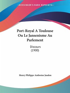 Port-Royal A Toulouse Ou Le Jansenisme Au Parlement