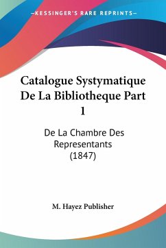 Catalogue Systymatique De La Bibliotheque Part 1 - M. Hayez Publisher