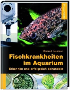 Fischkrankheiten im Aquarium - Neumann, Manfred