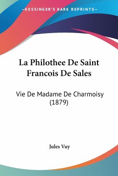 La Philothee De Saint Francois De Sales - Vuy, Jules