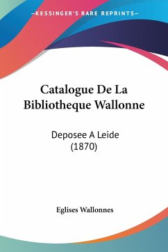 Catalogue De La Bibliotheque Wallonne
