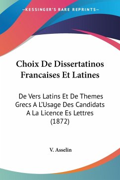 Choix De Dissertatinos Francaises Et Latines - Asselin, V.