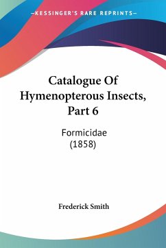 Catalogue Of Hymenopterous Insects, Part 6 - Smith, Frederick