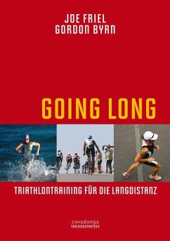 Going Long. Triathlontraining für die Langdistanz. - Friel, Joe;Byrn, Gordon