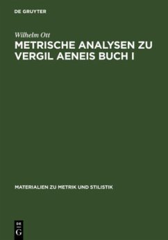 Metrische Analysen zu Vergil Aeneis Buch I - Ott, Wilhelm
