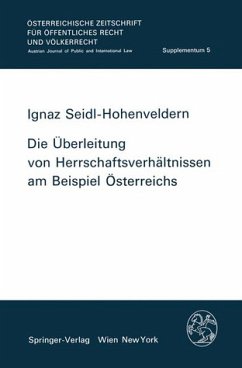 Die Überleitung von Herrschaftsverhältnissen am Beispiel Österreichs Österreichische Zeitschrift für öffentliches Recht und Völkerrecht / Supplementum 5