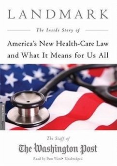 Landmark: The Inside Story of America's New Health Care Law and What It Means for Us All - Post, The Staff of the Washington