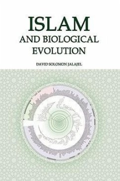 Islam and Biological Evolution: Exploring Classical Sources and Methodologies - Jalajel, David Solomon