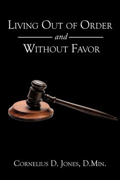 Living Out of Order and Without Favor - Jones D. Min., Cornelius D.