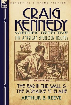 Craig Kennedy-Scientific Detective - Reeve, Arthur B.