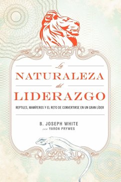 La Naturaleza del Liderazgo = The Nature of Leadership - White, B. Joseph