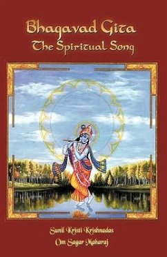 Bhagavad Gita- The Spiritual Song - Krishnadas, Sunil Kristi; Maharaj, Om Sagar