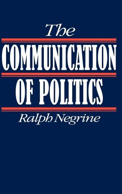 The Communication of Politics - Negrine, Ralph M