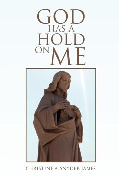 God Has a Hold on Me - James, Christine A. Snyder