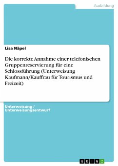 Die korrekte Annahme einer telefonischen Gruppenreservierung für eine Schlossführung (Unterweisung Kaufmann/Kauffrau für Tourismus und Freizeit) - Näpel, Lisa
