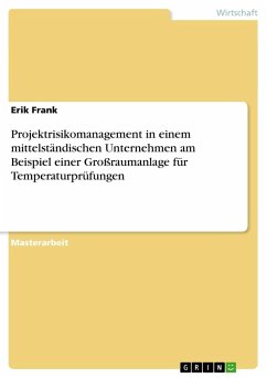 Projektrisikomanagement in einem mittelständischen Unternehmen am Beispiel einer Großraumanlage für Temperaturprüfungen - Frank, Erik