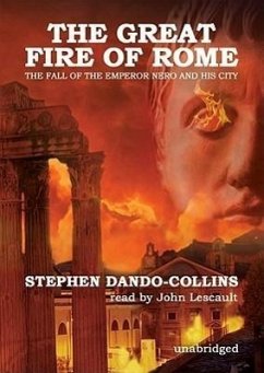 The Great Fire of Rome: The Fall of the Emperor Nero and His City - Dando-Collins, Stephen