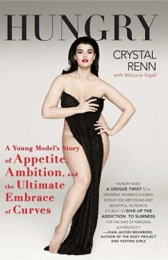 Hungry: A Young Model's Story of Appetite, Ambition, and the Ultimate Embrace of Curves - Renn, Crystal