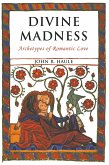 Divine Madness: Archetypes of Romantic Love