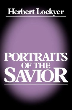 Portraits of a Savior - Lockyer, H. Sr.; Lockyer, Herbert; Thomas Nelson Publishers