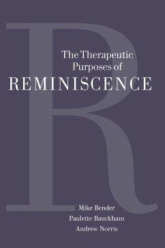 The Therapeutic Purposes of Reminiscence - Bender, Michael; Bauckham, Paulette; Norris, Andrew