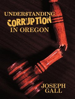Understanding Corruption in Oregon - Joseph Gall, Gall; Joseph Gall
