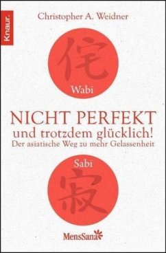 Wabi Sabi - Nicht perfekt und trotzdem glücklich! - Weidner, Christopher A.