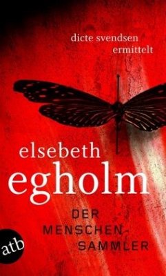 Der Menschensammler / Dicte Svendsen ermittelt Bd.1 - Egholm, Elsebeth