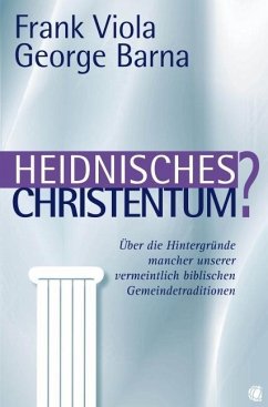 Heidnisches Christentum? - Viola, Frank;Barna, George