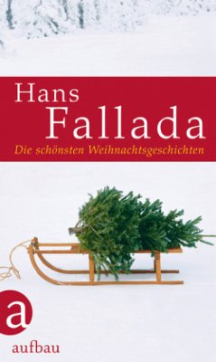 Die schönsten Weihnachtsgeschichten - Fallada, Hans