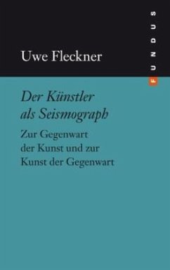 Der Künstler als Seismograph - Fleckner, Uwe