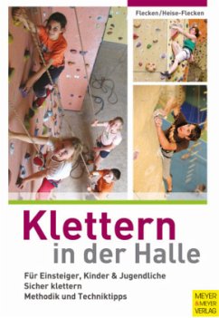 Klettern in der Halle - Flecken, Gabi;Heise-Flecken, Detlef