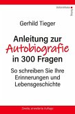 Anleitung zur Autobiographie in 300 Fragen