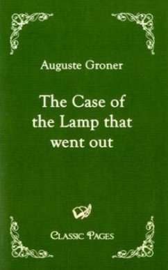The Case of the Lamp that went out - Groner, Auguste