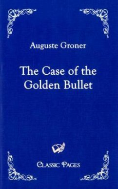 The Case of the Golden Bullet - Groner, Auguste