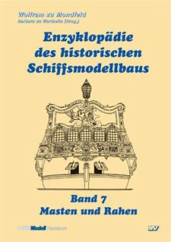 Masten und Rahen / Enzyklopädie des historischen Schiffsmodellbaus Bd.7 - Mondfeld, Wolfram zu