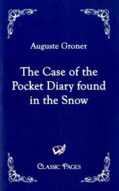 The Case of the Pocket Diary found in the Snow - Groner, Auguste