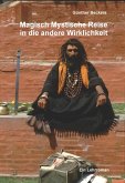 Magisch mystische Reise in die andere Wirklichkeit Magisch mystische Reise in die andere Wirklichkeit