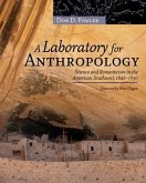 Laboratory for Anthropology: Science and Romanticism in the American Southwest, 1846-1930