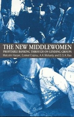 The New Middlewomen: Profitable Banking Through On-Lending Groups - Harper, Malcolm