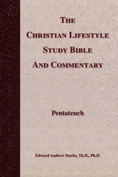 The Christian Lifestyle Study Bible and Commentary - Starks, Edward Andrew Th. D. Ph. D.