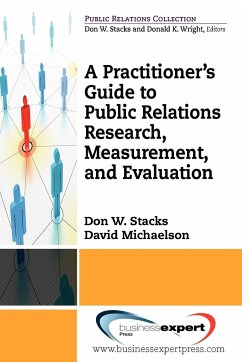 A Practioner's Guide to Public Relations Research, Measurement and Evaluation - Stacks, Don W.; Michaelson, David