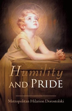 Humility & Pride - Metropolitan Hilarion Dorostolski, Hilar; Metropolitan Hilarion Dorostolski
