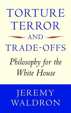 Torture, Terror, and Trade-Offs - Waldron, Jeremy