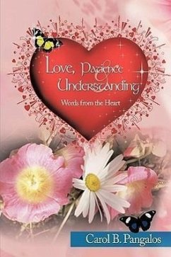 Love, Patience and Understanding - Words from the Heart