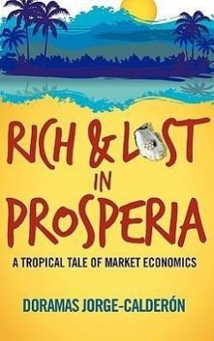 Rich and Lost in Prosperia: A Tropical Tale of Market Economics - Jorge-Calderon, Doramas