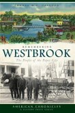 Remembering Westbrook:: The People of the Paper City