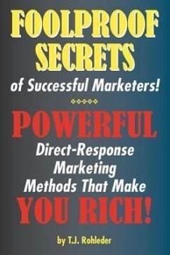 Foolproof Secrets of Successful Marketers! - Rohleder, T J